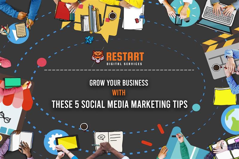 Grow Your Business with These 5 Social Media Marketing Tips